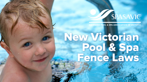 SPASA Victoria New Victorian Pool Spa Fence Laws new 2019 500